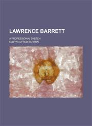 Lawrence Barrett; A Professional Sketch,1458820491,9781458820495