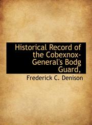 Historical Record of the Cobexnox-General's Bodg Guard,,1140069667,9781140069669