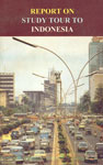 Report on Study Tour to Indonesia : December 30, 1995 to January 09, 1996