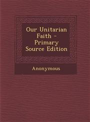 Our Unitarian Faith,1287507379,9781287507376