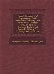 Spons' Dictionary of Engineering, Civil, Mechanical, Military, and Naval; with Technical Terms in French, German, Italian, and Spanish, Volume 3 - Primary Source Edition,1295686112,9781295686117