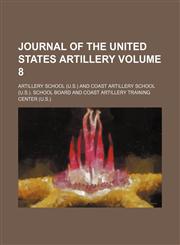 Journal of the United States artillery Volume 8,1154254720,9781154254723