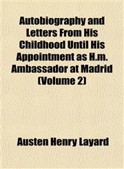 Autobiography and Letters From His Childhood Until His Appointment as H.m. Ambassador at Madrid (Volume 2),1152626876,9781152626874