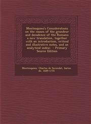 Montesquieu's Considerations on the Causes of the Grandeur and Decadence of the Romans; A New Translation, Together with an Introduction, Critical and,1295344122,9781295344123