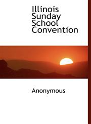 Illinois Sunday School Convention,1116559048,9781116559040