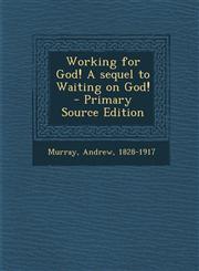 Working for God! a Sequel to Waiting on God! - Primary Source Edition,1293768995,9781293768990