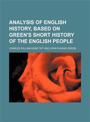 Analysis of English history, based on Green's short history of the English people,1151080470,9781151080479