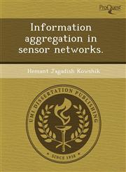 Information aggregation in sensor networks.,1243643889,9781243643889