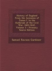 History of England from the Accession of James I. to the Outbreak of the Civil War, 1603-1642, Volume 3,1289442088,9781289442088