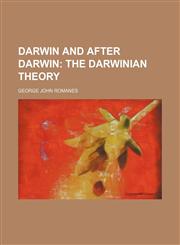 Darwin and After Darwin;  The Darwinian theory,1236529758,9781236529756