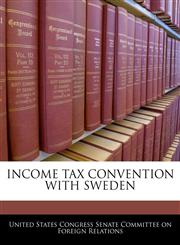 INCOME TAX CONVENTION WITH SWEDEN,1240590849,9781240590841