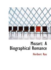 Mozart A Biographical Romance,1103246879,9781103246878