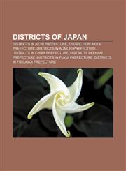 Districts of Japan Districts in Aichi Prefecture, Districts in Akita Prefecture, Districts in Aomori Prefecture, Districts in Chiba Prefecture,1157817645,9781157817642