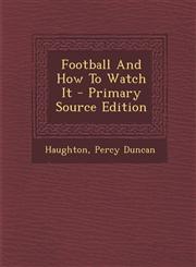 Football And How To Watch It - Primary Source Edition,1293064521,9781293064528
