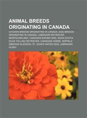 Animal breeds originating in Canada Chicken breeds originating in Canada, Dog breeds originating in Canada, Labrador Retriever, Newfoundland,1157074472,9781157074472
