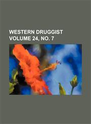 Western druggist Volume 24, no. 7,1236429591,9781236429599