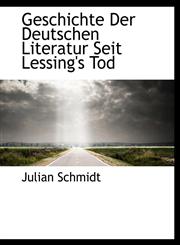 Geschichte Der Deutschen Literatur Seit Lessing's Tod,1113737425,9781113737427