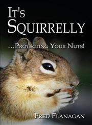 It's Squirrelly .Protecting Your Nuts!,1424122635,9781424122639
