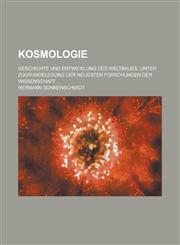 Kosmologie; Geschichte Und Entwicklung Des Weltbaues, Unter Zugrundelegung Der Neuesten Forschungen Der Wissenschaft ...,1154790185,9781154790184