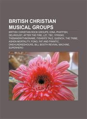 British Christian musical groups British Christian rock groups, Iona, Phatfish, Delirious?, After the Fire, LZ7, TBC, YFriday,1156015774,9781156015773