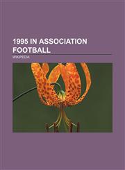 1995 in association football 1995-96 in English football, 1994-95 in English football, 1995 FIFA U-17 World Championship squads,1157675115,9781157675112