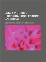 Essex Institute historical collections Volume 44,1154197077,9781154197075