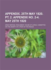 Appendix. 25th May 1820. PT. 2. Appendix No. 2-4. May 25th 1820,1234202654,9781234202651