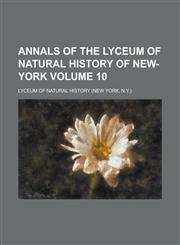 Annals of the Lyceum of Natural History of New-York Volume 10,1154055086,9781154055085