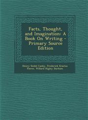 Facts, Thought, and Imagination A Book on Writing,1289537755,9781289537753
