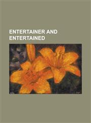 Entertainer and Entertained,1150742755,9781150742750
