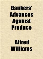 Bankers' Advances Against Produce,1154921468,9781154921465