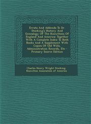 Errata And Addenda To Dr. Stocking's History And Genealogy Of The Knowltons Of England And America Together With A Complete Index To Both Books And A Supplement With Copies Of Old Wills, Administration Records, Etc - Primary Source Edition,1295725827,9781295725823