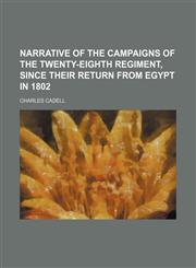 Narrative of the Campaigns of the Twenty-Eighth Regiment, Since Their Return From Egypt in 1802,115142370X,9781151423702