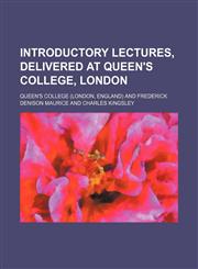 Introductory lectures, delivered at Queen's College, London,1150561610,9781150561610