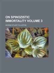 On Spinozistic immortality Volume 3,1154151441,9781154151442