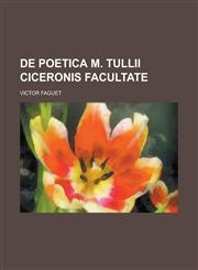 de Poetica M. Tullii Ciceronis Facultate,1234556073,9781234556075
