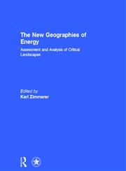 The New Geographies of Energy Assessment and Analysis of Critical Landscapes 1st Edition,0415623871,9780415623872