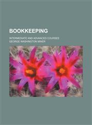 Bookkeeping; intermediate and advanced courses,123129681X,9781231296813