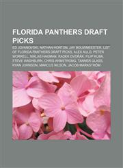 Florida Panthers draft picks Ed Jovanovski, Nathan Horton, Jay Bouwmeester, List of Florida Panthers draft picks, Alex Auld, Peter Worrell,1155702808,9781155702803