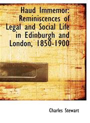 Haud Immemor Reminiscences of Legal and Social Life in Edinburgh and London, 1850-1900,1115578847,9781115578844