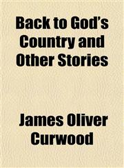 Back to God's Country and Other Stories,1151907421,9781151907424