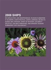 2008 ships MV Sirius Star, USS Independence, Russian submarine K-152 Nerpa, Costa Pacifica, Costa Luminosa, MS Baltic Queen, MSC Fantasia,1155310470,9781155310473
