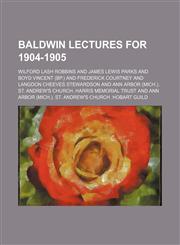 Baldwin Lectures for 1904-1905,1154512592,9781154512595