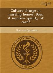 Culture change in nursing homes Does it improve quality of care?,1243544279,9781243544278