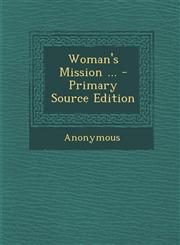 Woman's Mission ... - Primary Source Edition,1287976492,9781287976493