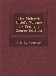 Mohawk Chief, Volume 1,1289422389,9781289422387