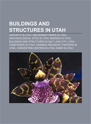 Buildings and structures in Utah Airports in Utah, Amusement parks in Utah, Archaeological sites in Utah, Bridges in Utah,1156413311,9781156413319