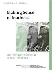 Making Sense of Madness Contesting the Meaning of Schizophrenia,0415461960,9780415461962