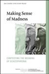 Making Sense of Madness Contesting the Meaning of Schizophrenia,0415461960,9780415461962