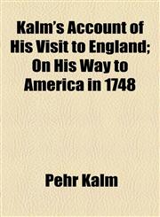 Kalm's Account of His Visit to England; On His Way to America in 1748,1154959554,9781154959550